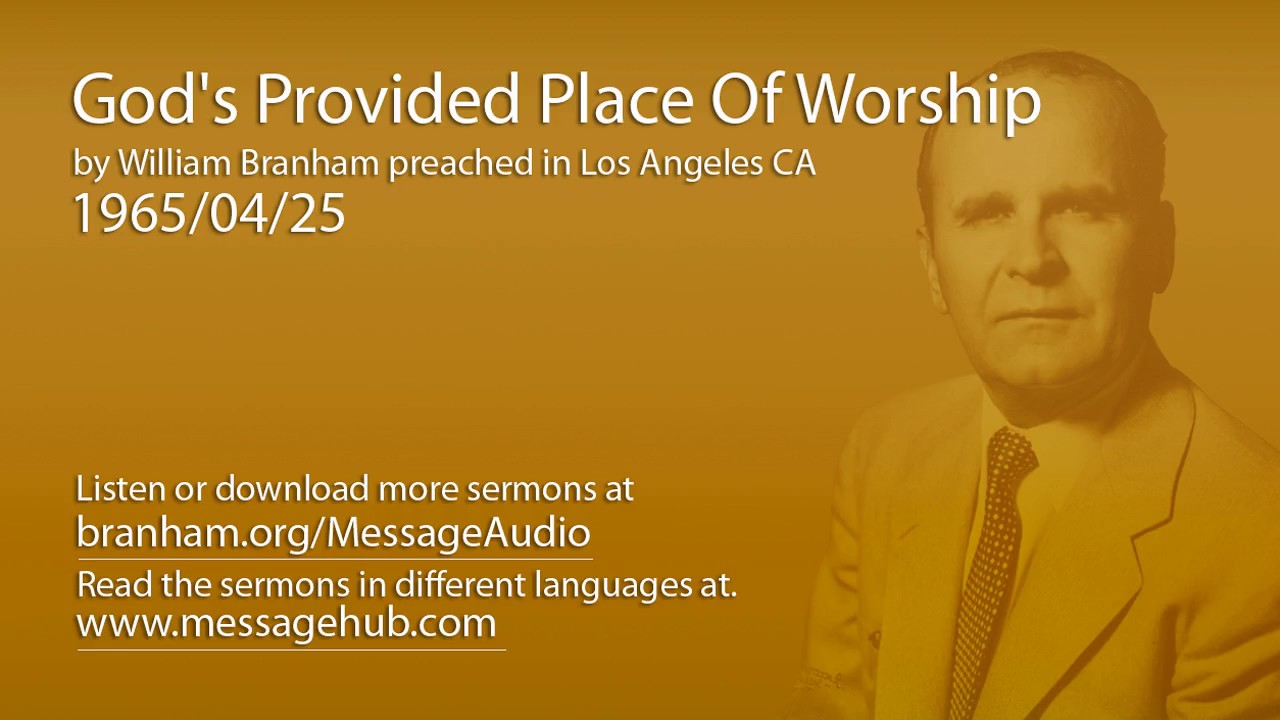 God's Provided Place Of Worship (William Branham 65/04/25)