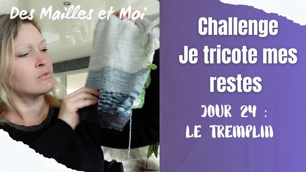 Tricot ses restes jour 24 : le tremplin...  #tricotaddict  #tricot #tricoteuse #vlogtricot
