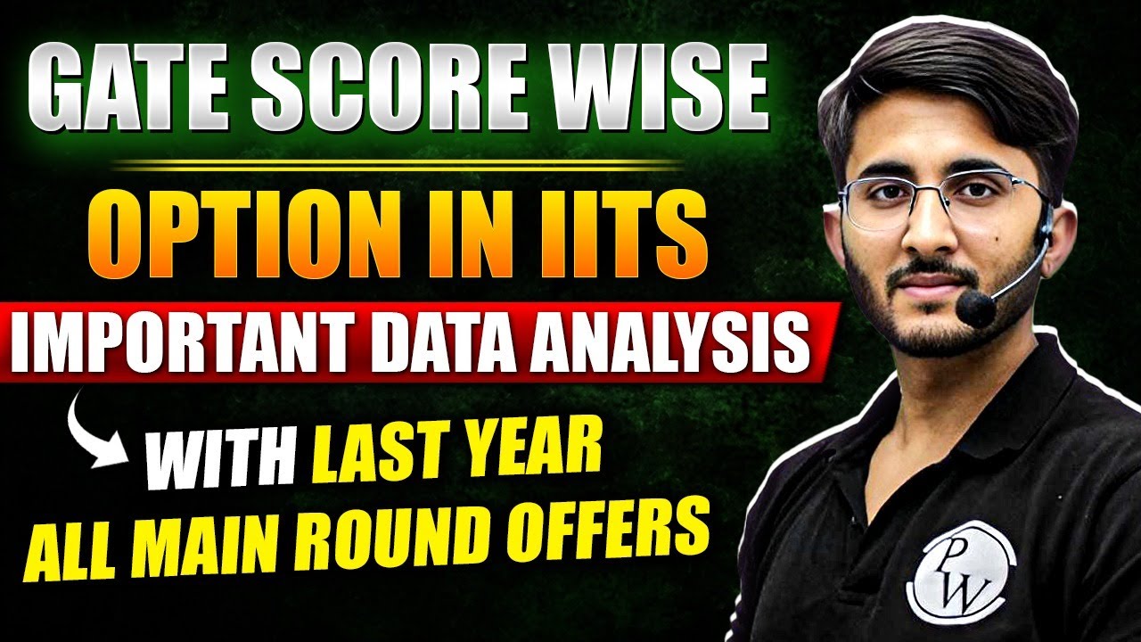 GATE Score Wise Option In IIT Important Data Analysis With Previous Year All Main Round Offers