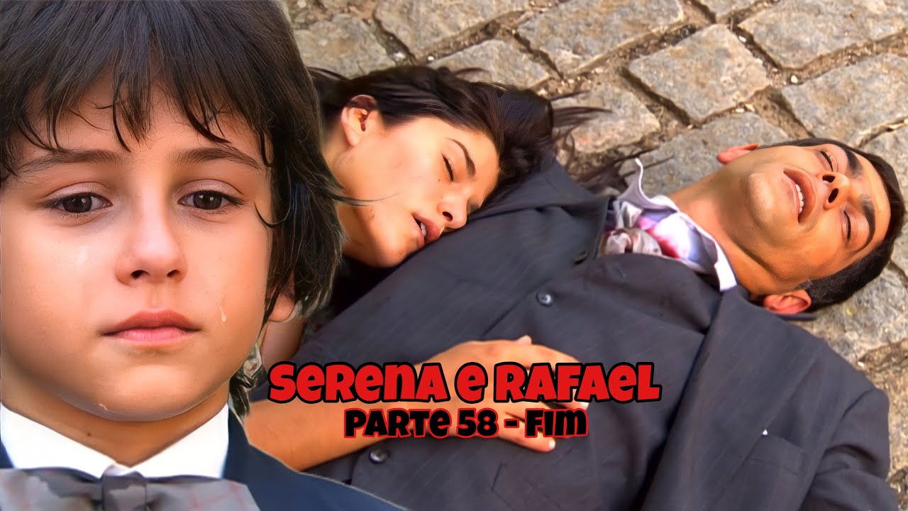 A HISTÓRIA DE SERENA E RAFAEL - PARTE 58 FINAL