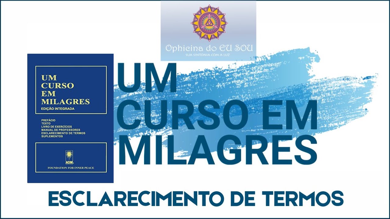 ESCLARECIMENTOS DE TERMOS - LIVRO UM CURSO EM MILAGRES - UCEM