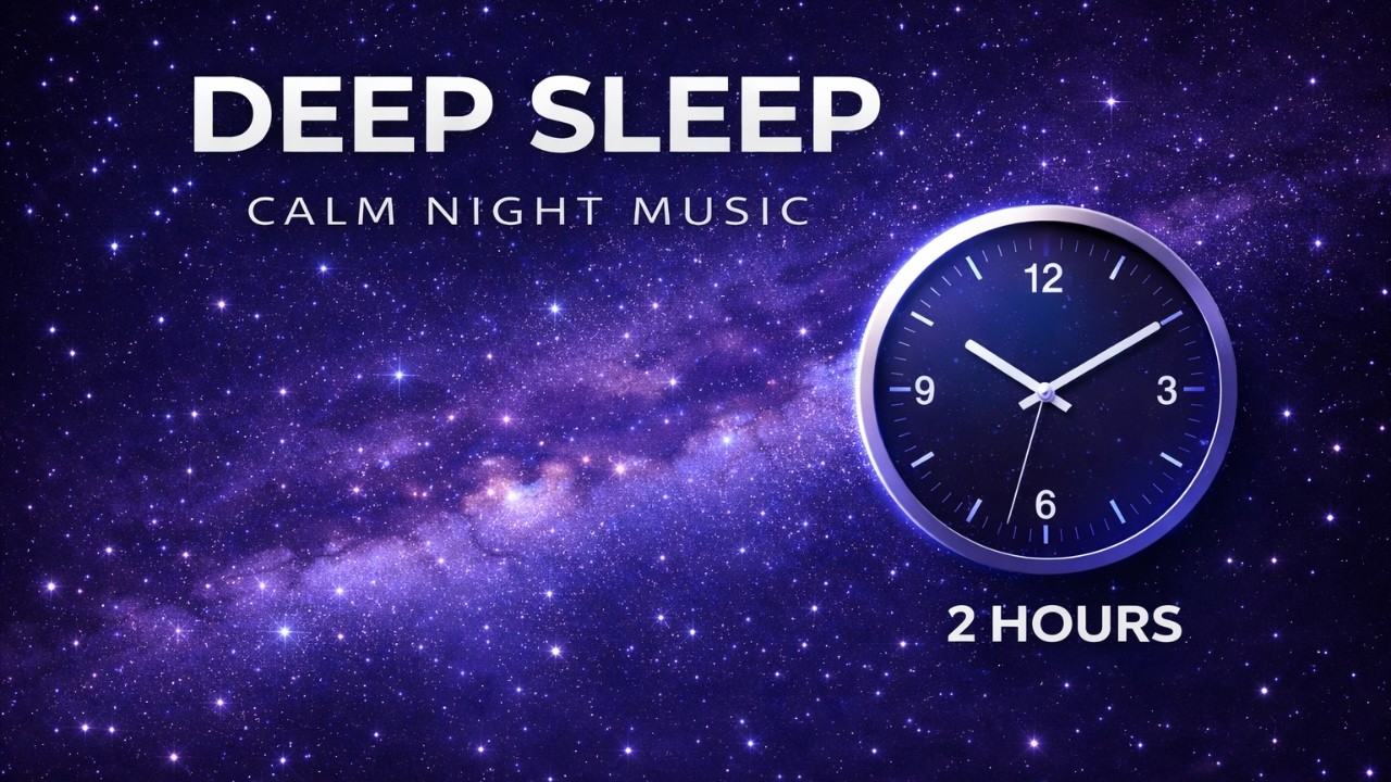 2 Hours Deep Sleep Music with Stars | Calm Night Music for Sleep
