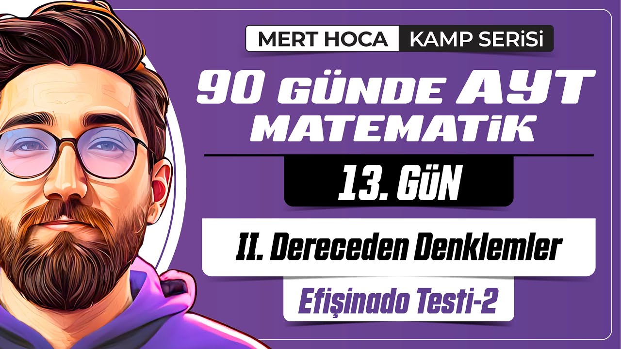 90 Günde AYT Matematik Kampı | 13.Gün | 2.Video | II.Dereceden Denklemler Efişinado Testi-2 | 2024
