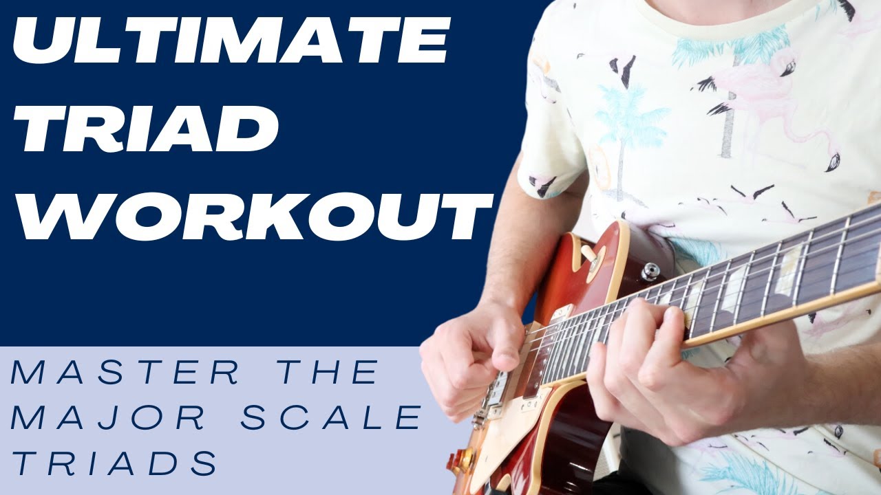 Ultimate Triad Workout | Master Major Scale Triads on Guitar