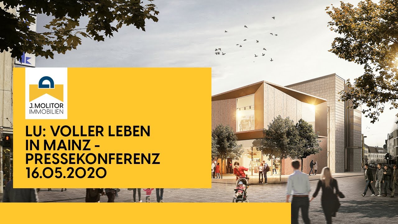 Pressekonferenz 16.05.2020: LU: Voller Leben in Mainz | Molitor Immobilien