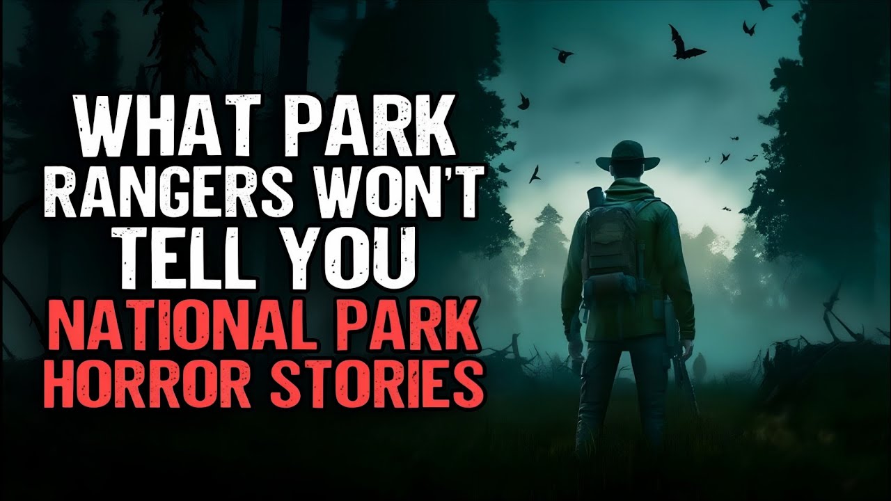 What Park Rangers Won’t Tell You | National Park Horror Stories