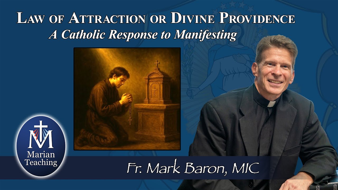 Law of Attraction or Divine Providence: A Catholic Response to Manifesting - Fr. Mark Baron, MIC
