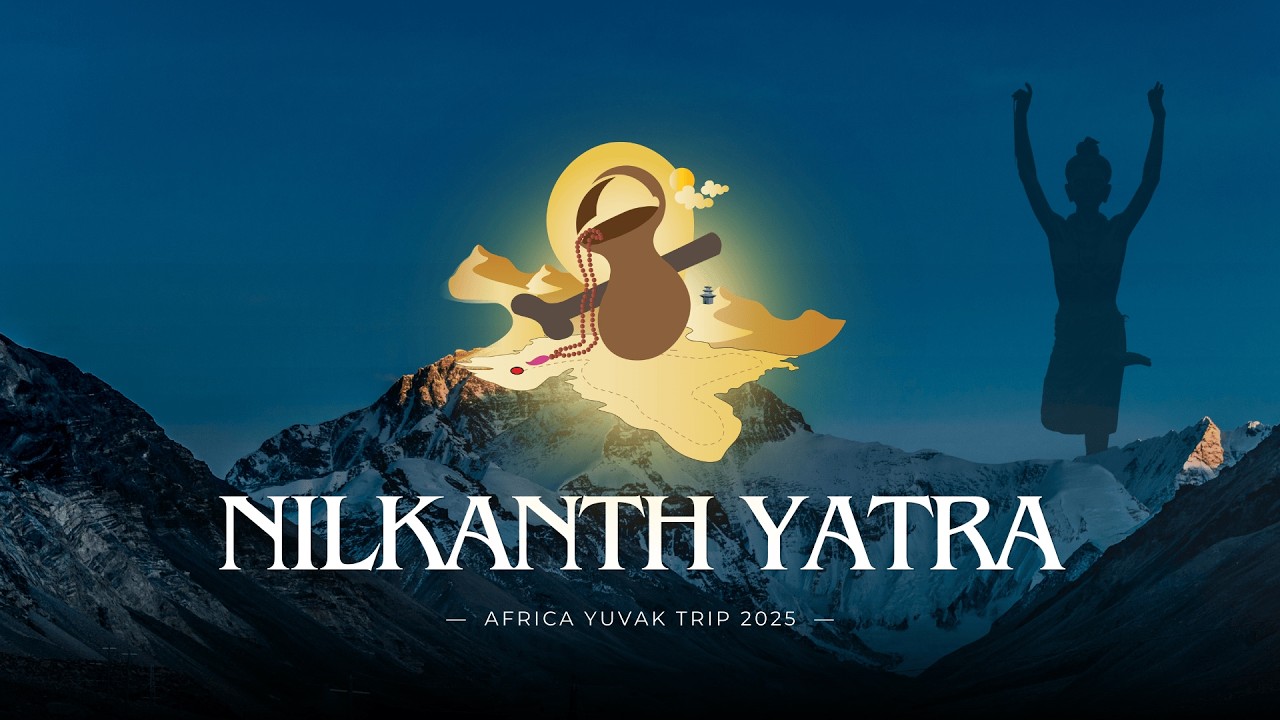Nilkanth Yatra | Africa Yuvak Trip 2025