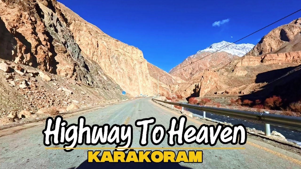 Highway to Heaven | Karakoram Highway  4K | Pakistan&rsquo;s Most Scenic Road