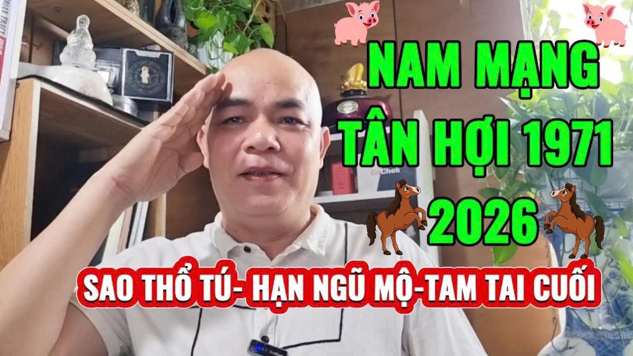 NAM TÂN HỢI 1971🌹🌹🌹👉  NĂM 2026 SAO THỔ TÚ-HẠN NGŨ MỘ-TAM TAI CUỐI  | Male Tan Hoi 1971 year 2026