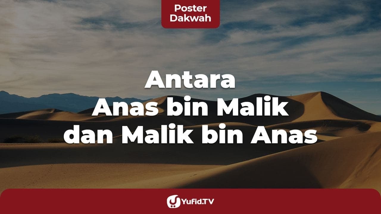 Biografi Imam Malik bin Anas dan Anas bin Malik Radhiyallahu 'Anhu - Poster Dakwah Yufid TV