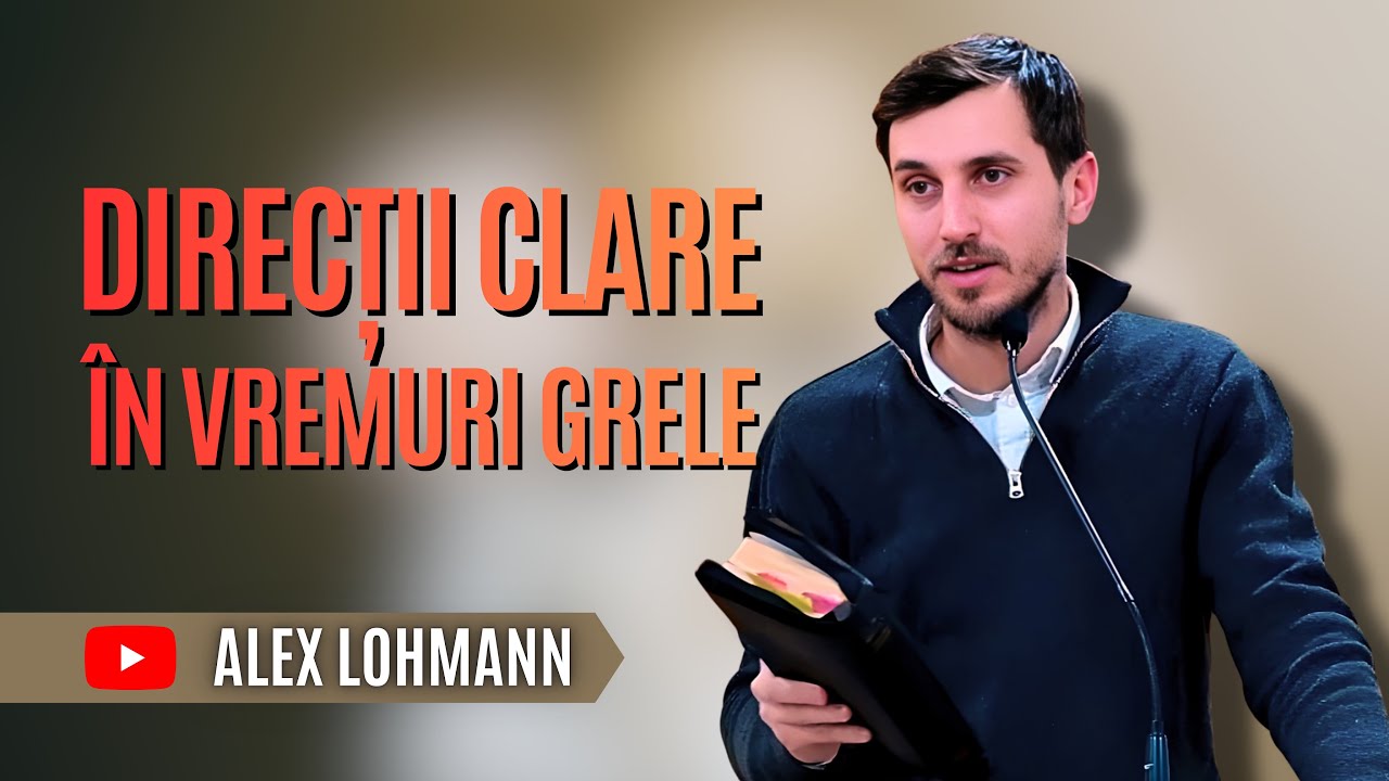 Direcții clare în vremuri grele | Alex Lohmann 