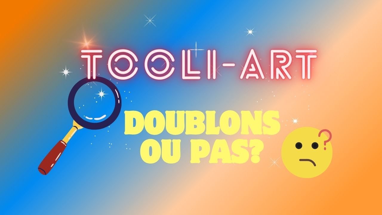 Spécial tooli-art! des doublons ou pas?