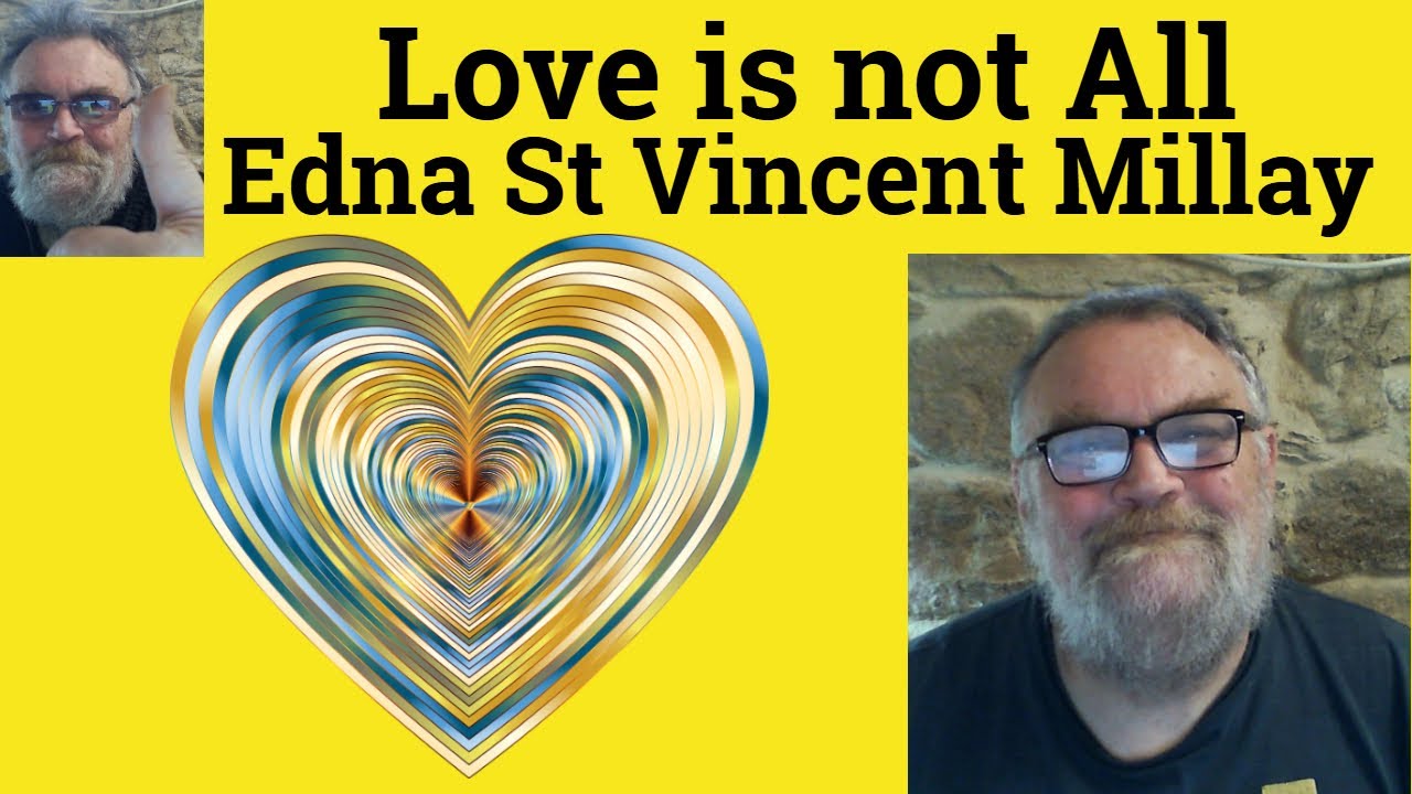 😎Love is Not All by Edna St Vincent Millay Analysis - Love is Not All Edna St Vincent Millay Summary