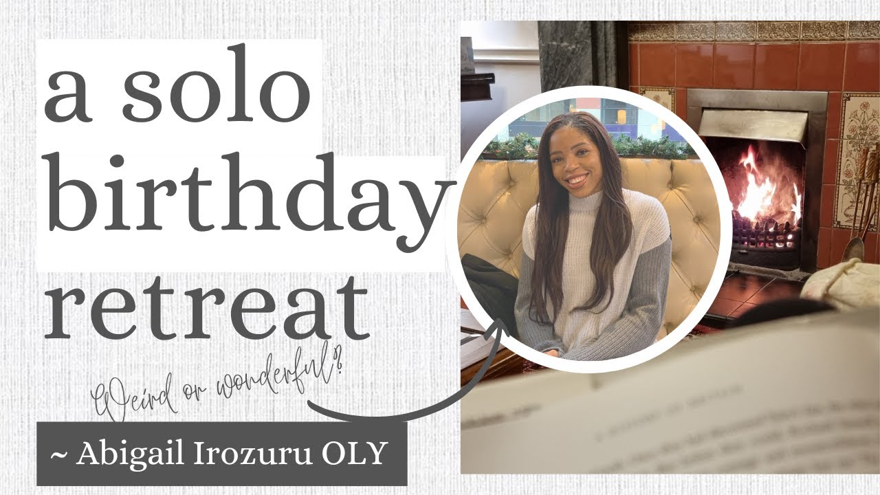 A Solo Birthday Retreat - Things To Do On Your Birthday Alone - (Solo Travel)