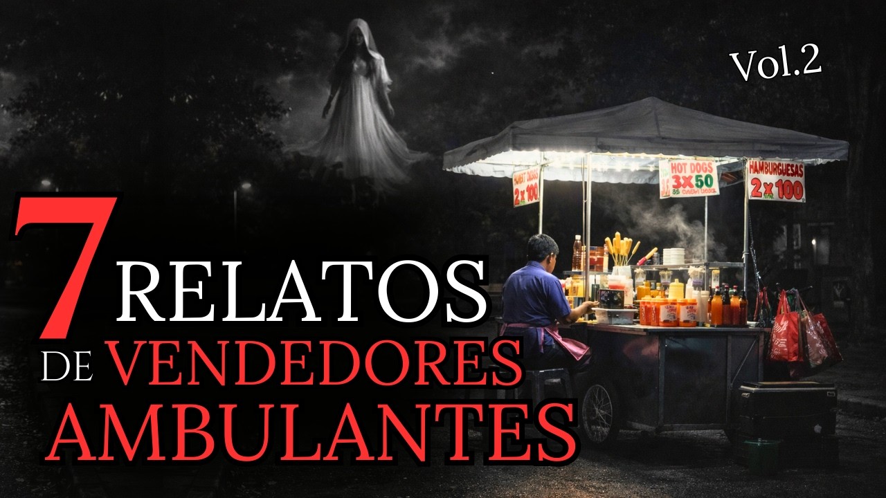 7 HISTORIAS DE TERROR DE VENDEDORES AMBULANTES Vol.2 | Experiencias Reales