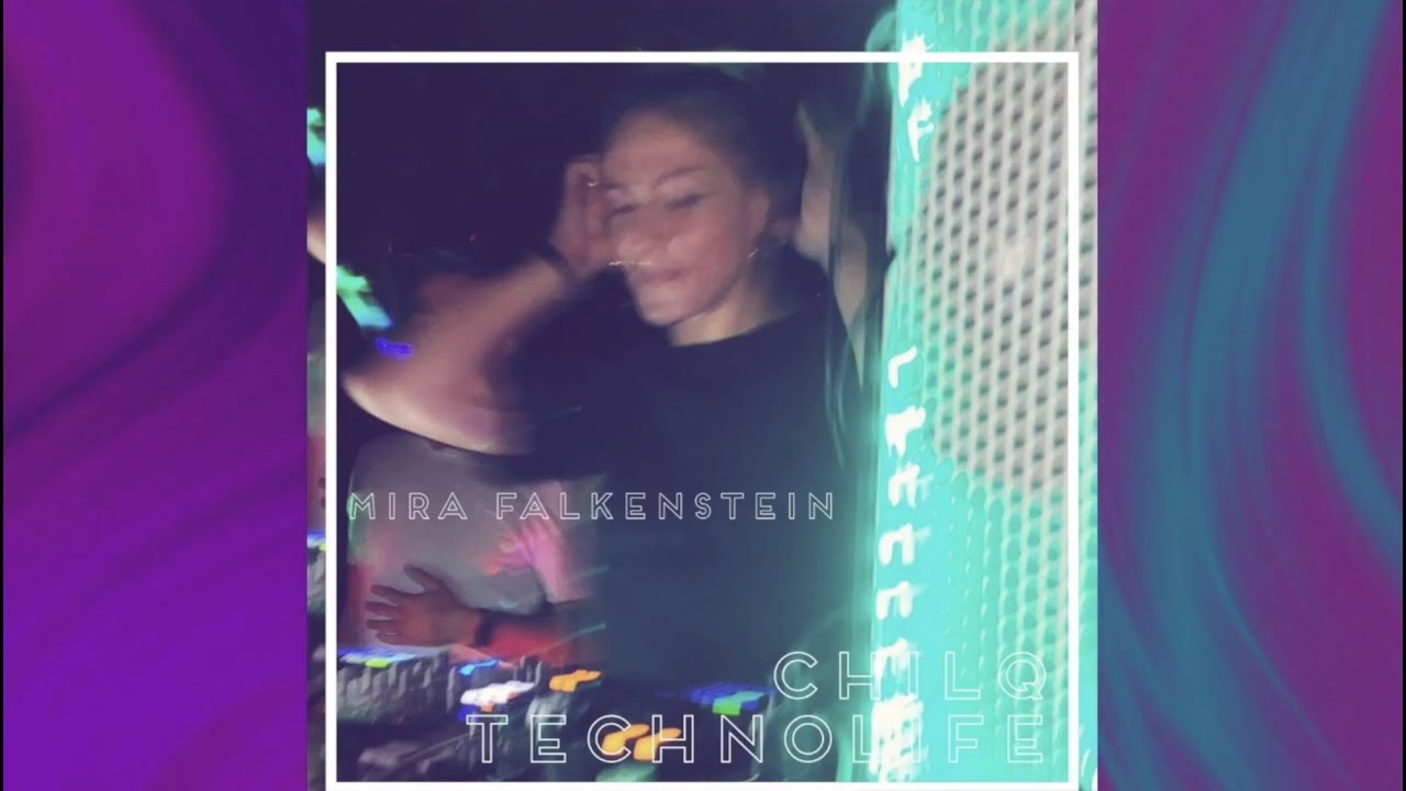 DJ Set by Mira Falkenstein @Chilq Technolife