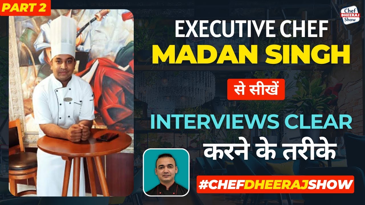 Clear Chef Interview | Executive Chef Madan PodCast With Chef Dheeraj Bhandari | Chef Dheeraj Show