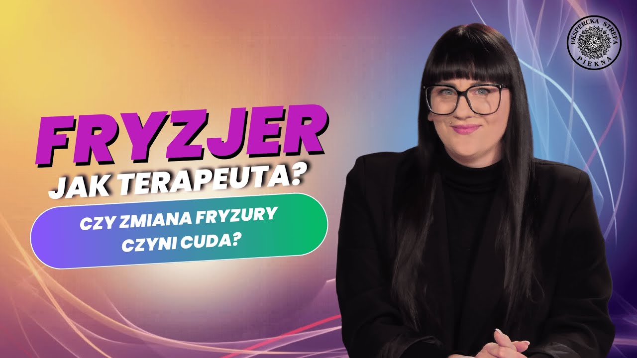 JAK FRYZURA MOŻE LECZYĆ EMOCJE? Małgorzata Czarnecka-Syrakowska