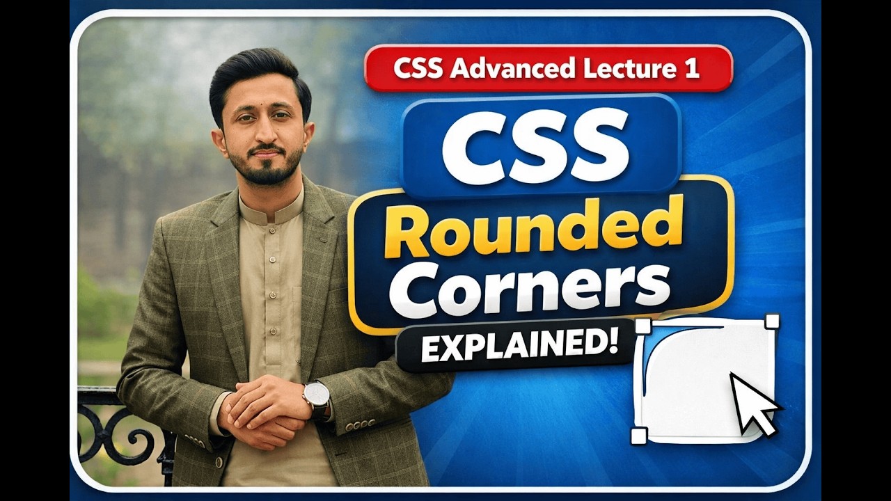 CSS Advanced Lecture 1 | CSS Rounded Corners Explained