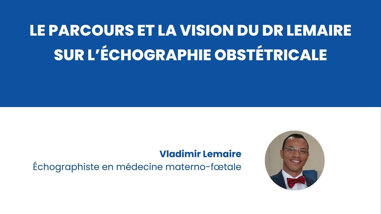 Regards croisés sur l’échographie obstétricale et la médecine materno-fœtale - Interview Dr Lemaire