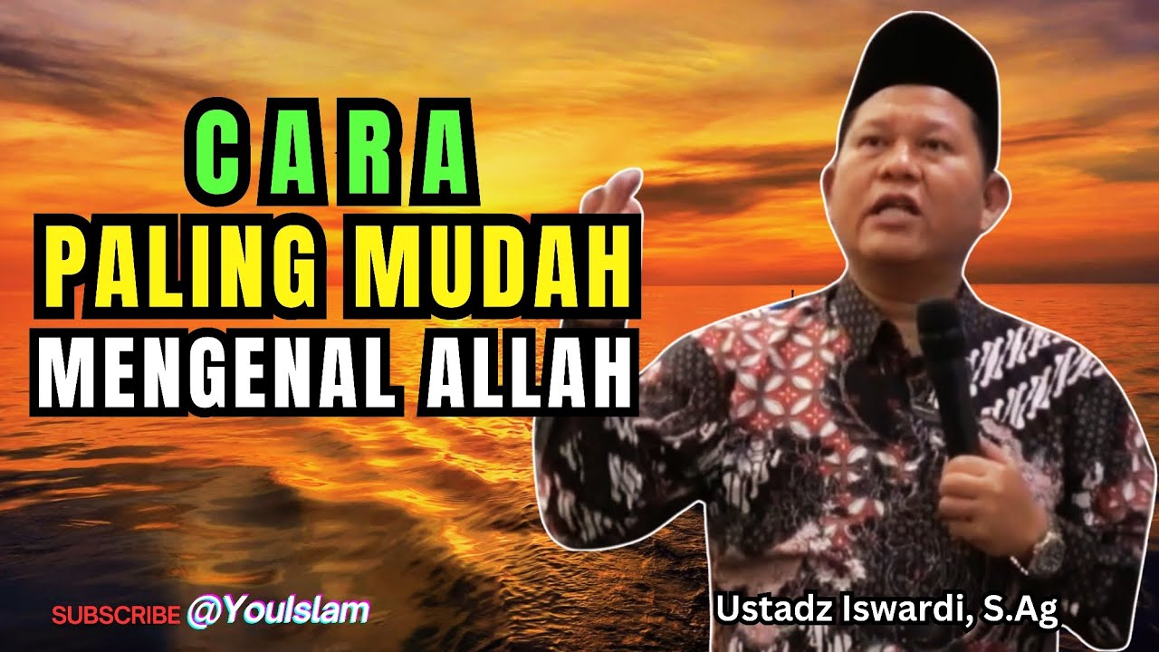 Cara Paling Mudah Untuk Mengenal Allah | Kajian Tauhid | Ustadz Iswardi, S.Ag 
