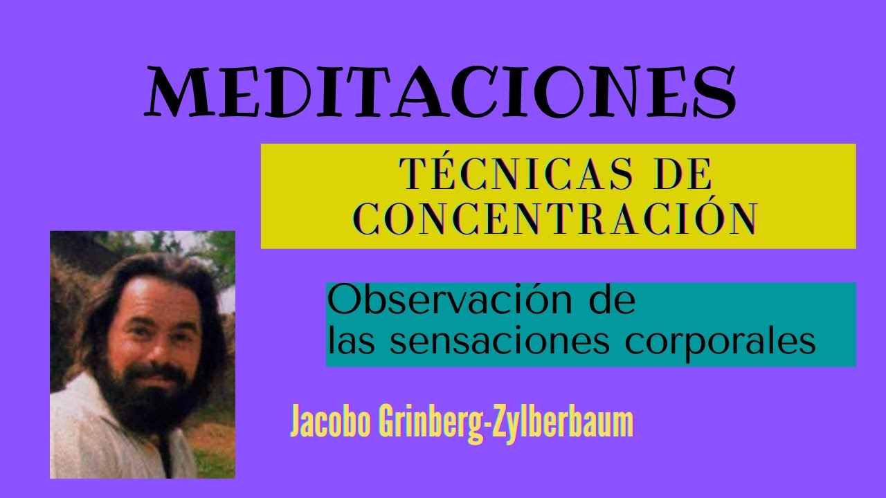 MEDITACIONES T&Eacute;CNICAS DE CONCENTRACI&Oacute;N OBSERVACI&Oacute;N DE LAS SENSACIONES CORPORALES