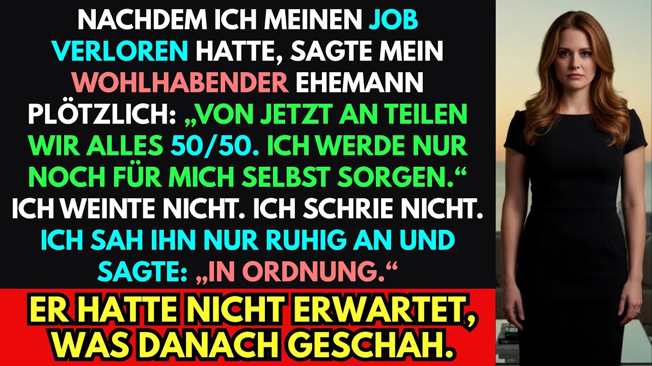 Mein reicher Mann sagt: „Wir teilen alles 50/50“–nachdem ich meinen Job verlor, in seinem Luxusleben