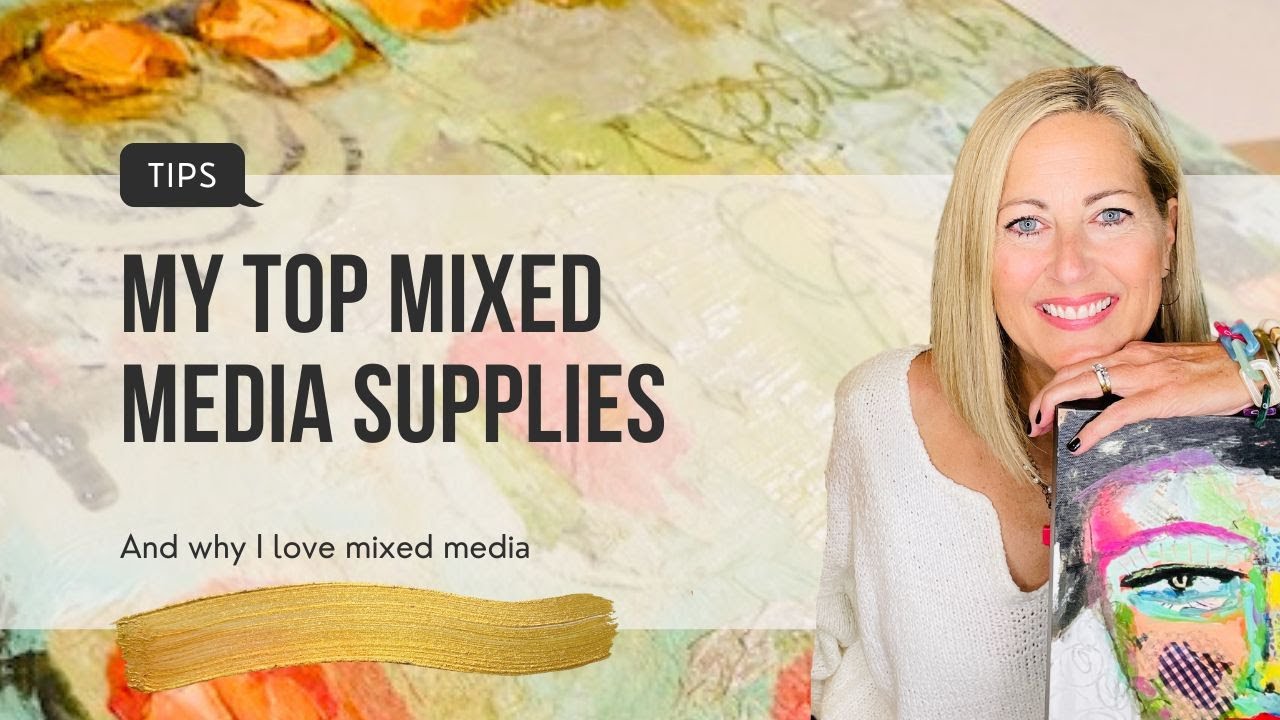 Top Mixed Media Supplies and why I love mixed media