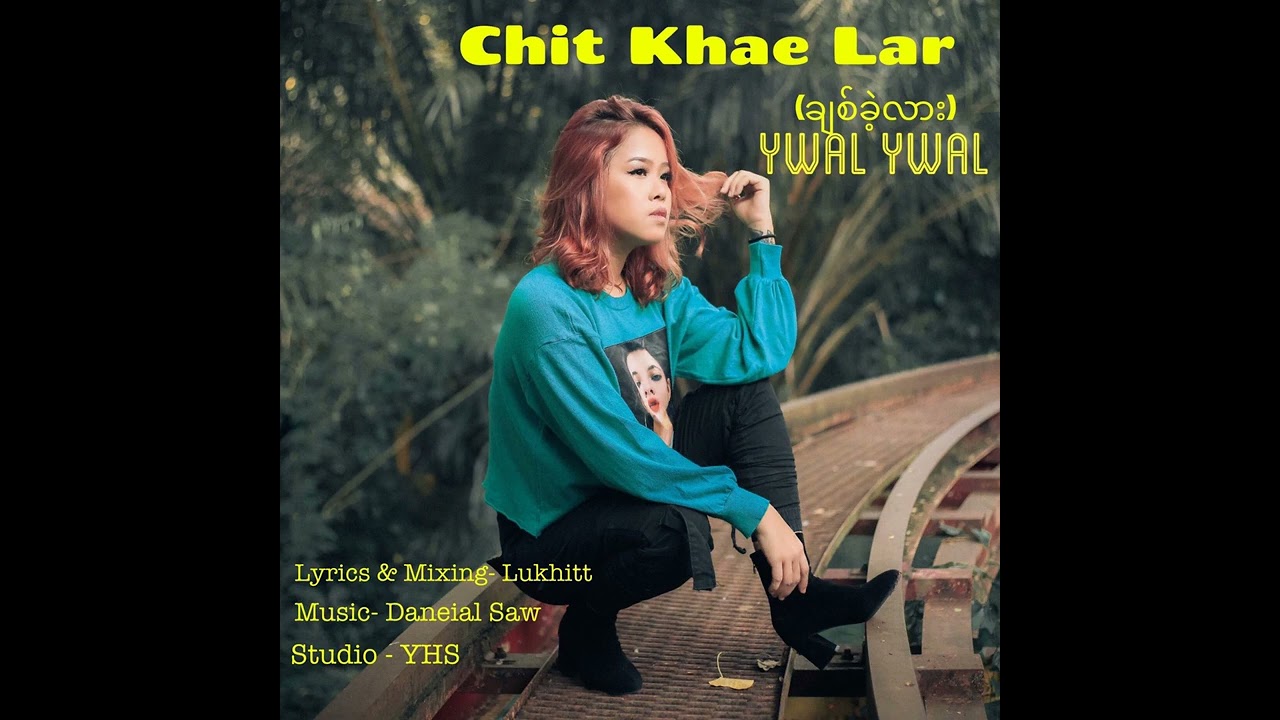 Chit Khae` Lar[Ywal Ywal]