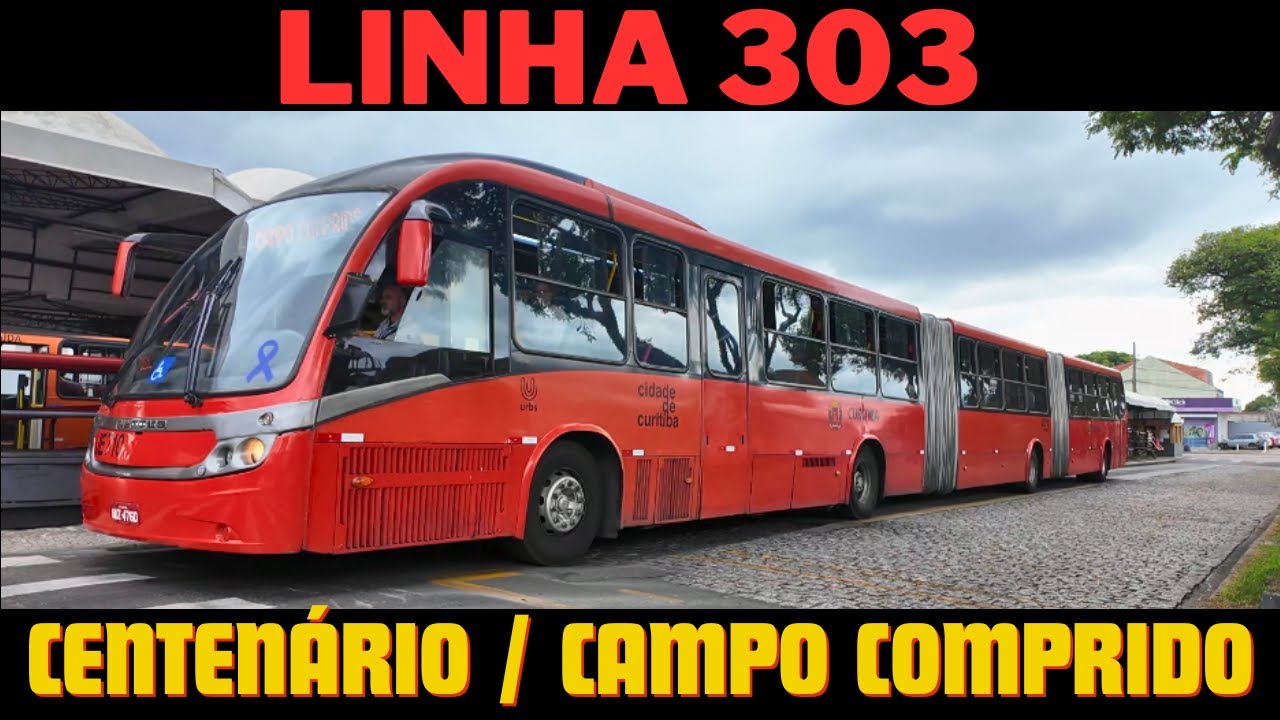 Ônibus Curitiba PR Brasil - Linha 303 CENTENÁRIO / CAMPO COMPRIDO