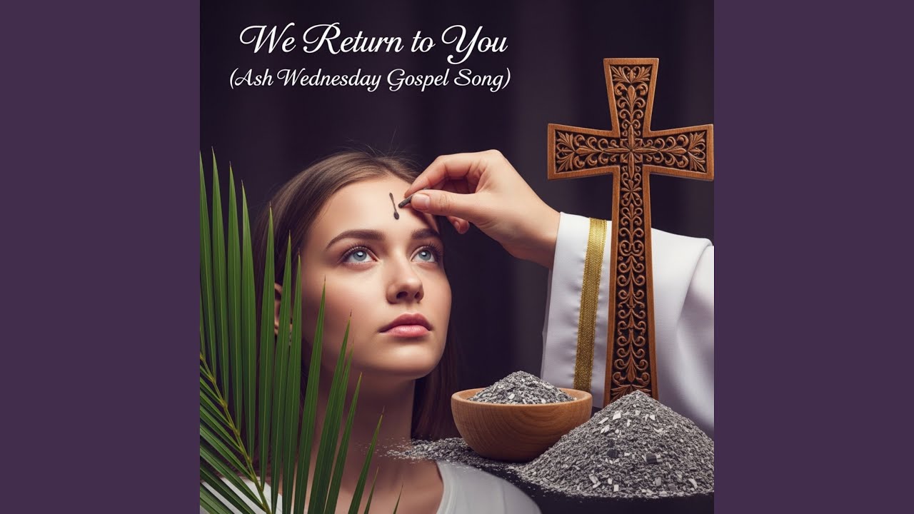 We Return to You (Ash Wednesday Gospel Song)
