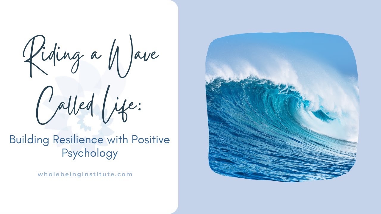 Riding a Wave Called Life Building Resilience with Positive Psychology Clara Mastronardi