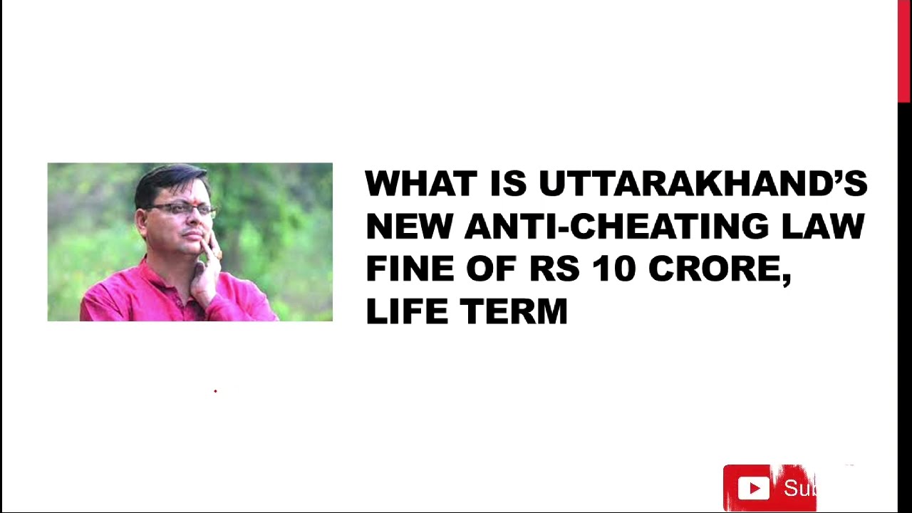 What is Uttarakhand&rsquo;s new anti-cheating law. Fine of Rs 10 crore, life term I Current Affair