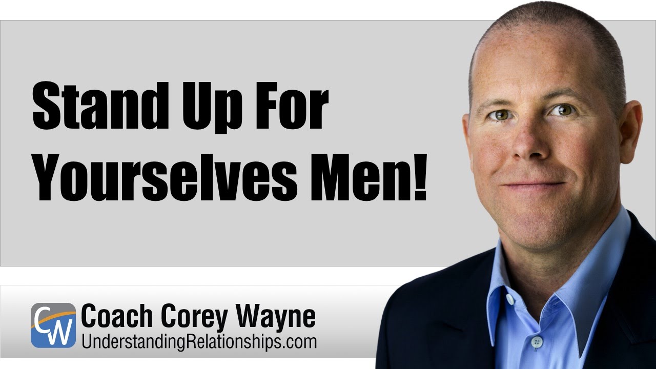 Stand Up For Yourselves Men!
