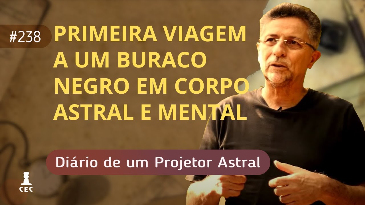 Primeira Viagem a um Buraco Negro em Corpo Astral e Mental