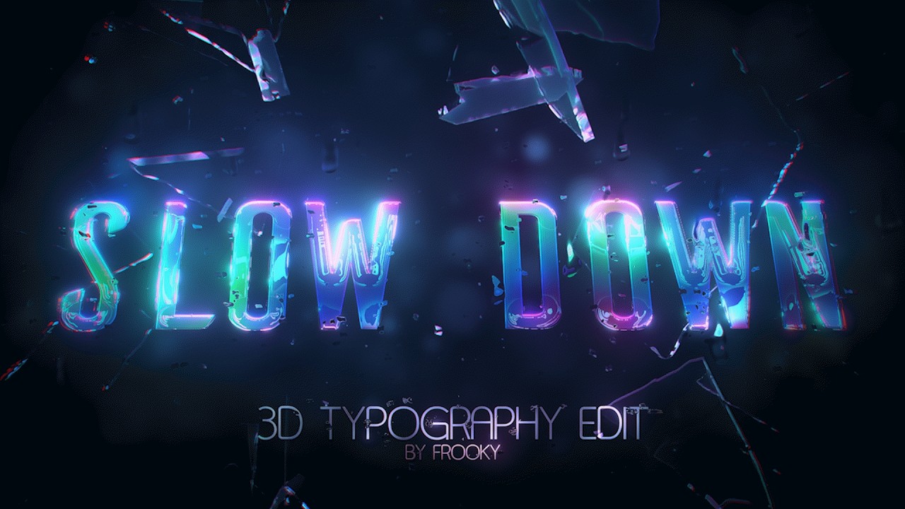 Slow Down - 3D Typography Edit | 4K