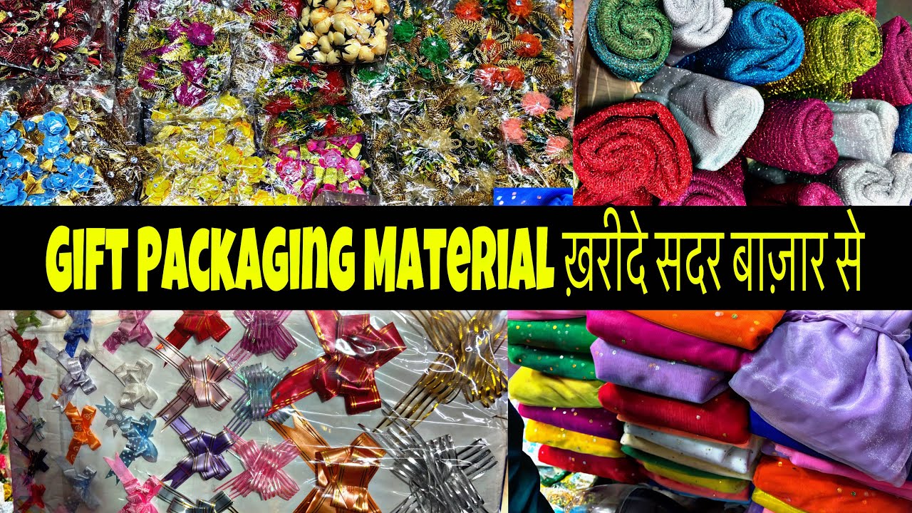 Wholesale Gift Market in Delhi | Gift Packing Material in Sadar Bazar Delhi |Sadar Bazar |