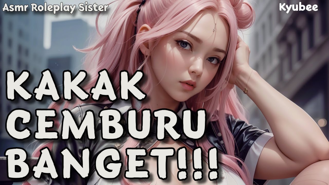 Siapa yang Cemburu!? | ASMR Roleplay Sister | Roleplay Kakak Perempuan | Asmr Indonesia | Suara Cewe
