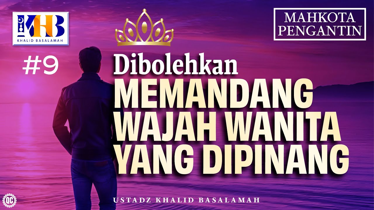 Mahkota Pengantin #9 : Dibolehkan Memandang Wajah Wanita Yang Dipinang - Khalid Basalamah