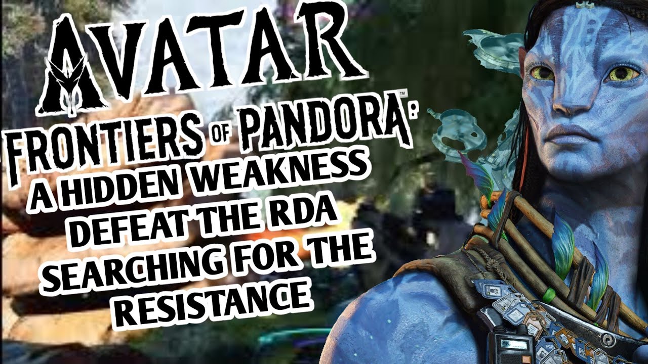 Avatar Frontiers Of Pandora A Hidden Weakness Defeat The RDA Searching For The Resistance