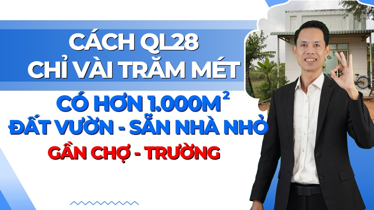 Cách QL28 Chỉ vài trăm mét có hơn 1.000m² đất vườn, sẵn nhà nhỏ, gần chợ, trường | Hiệp Bất Động Sản