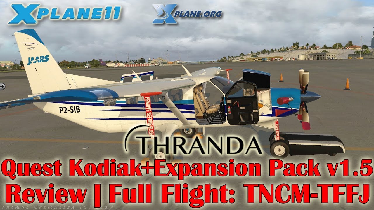 [X-plane 11] Thranda Quest Kodiak + Expansion Pack v1.5 | Review + Full Flight | TNCM-TFFJ