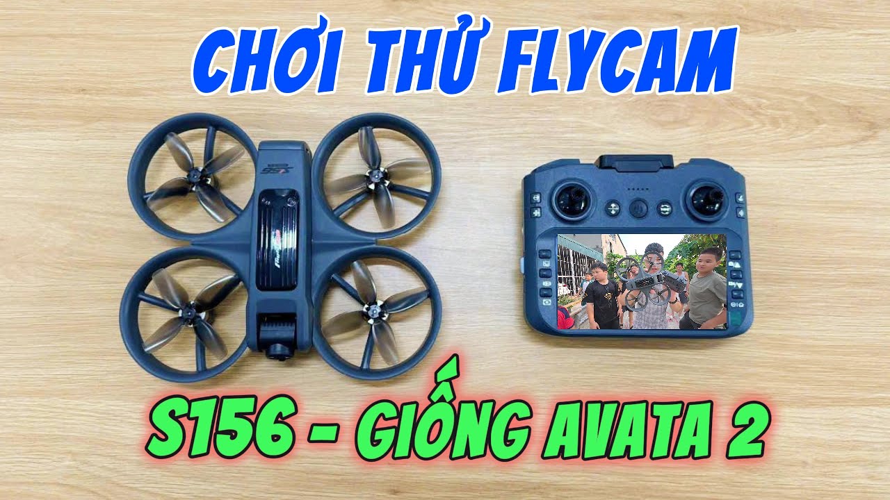 Chơi Thử Flycam S156 - Giống Hệt Avata 2