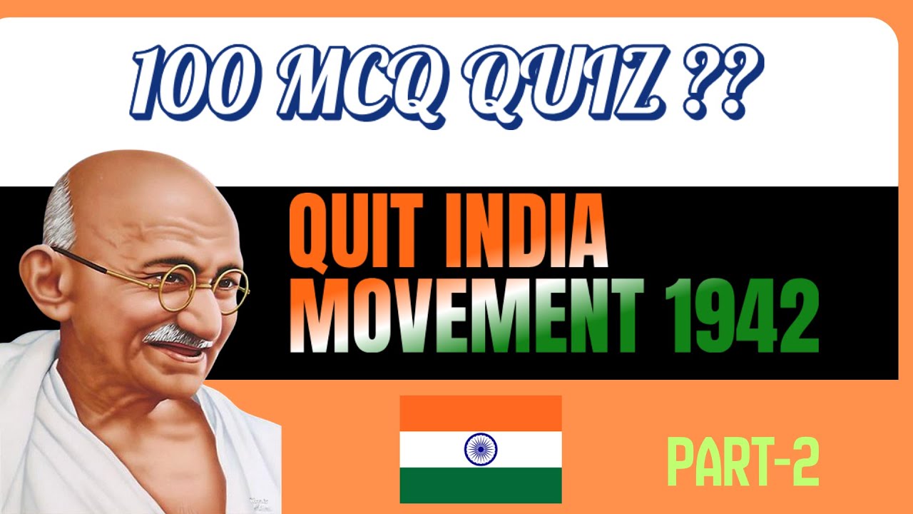100 Quit India Movement MCQs | Part 2 (51–100) | 1942 History Quiz with Answers