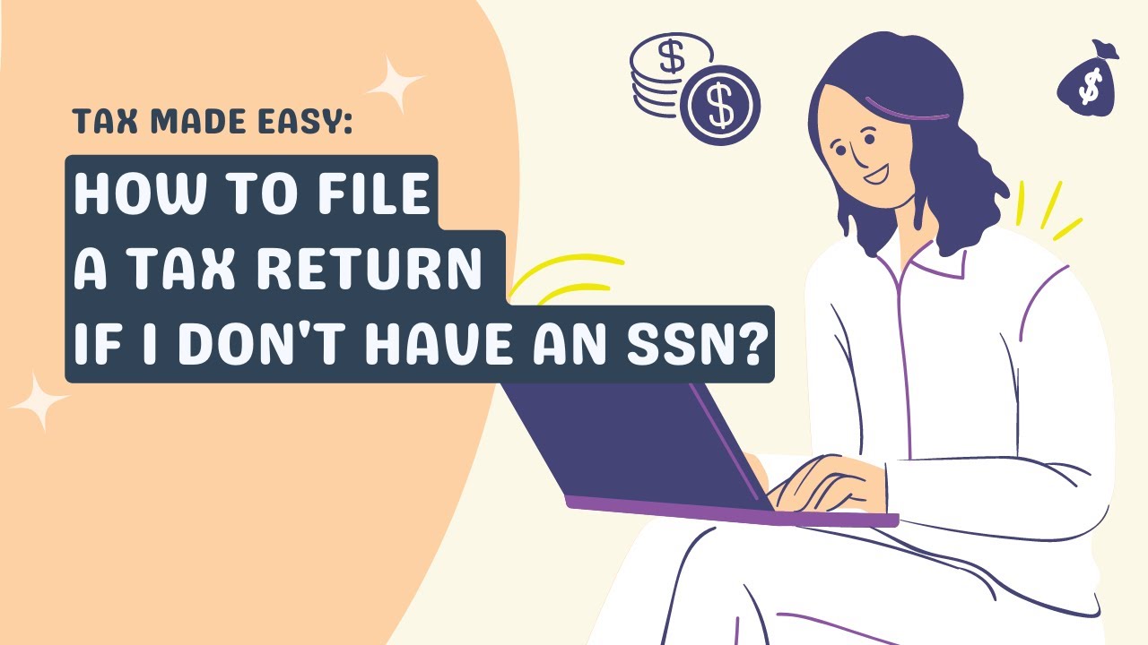 Tax Made Easy - How to File Tax Return if I Don't Have SSN