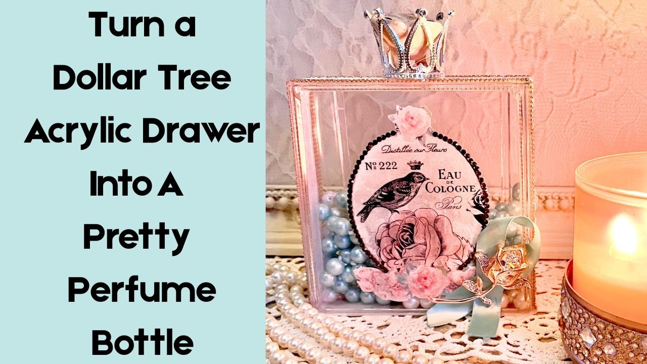 Turn A Dollar Tree Acrylic Drawer Into a Pretty Faux Perfume Bottle #dollartreecraft  #Dollartreediy