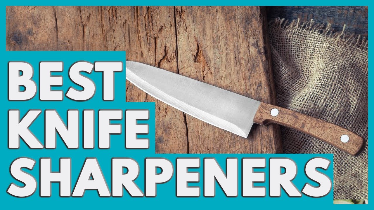 12 Best Knife Sharpeners in 2018