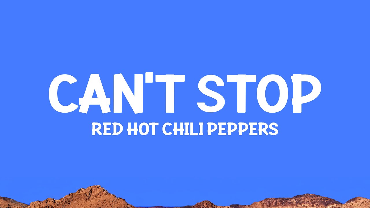 @RedHotChiliPeppers - Can't Stop (Lyrics)