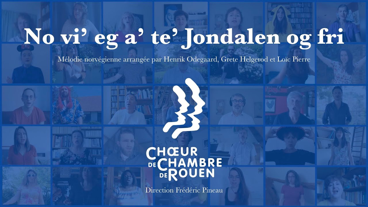 No vi' eg a' te' Jondalen og fri - Chœur de Chambre de Rouen